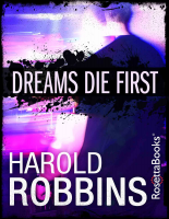 Harold_Robbins _Dreams_Die_First(b-ok.org).pdf